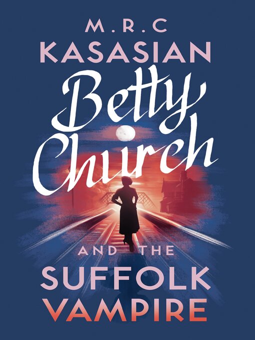 Title details for Betty Church and the Suffolk Vampire by M.R.C. Kasasian - Available